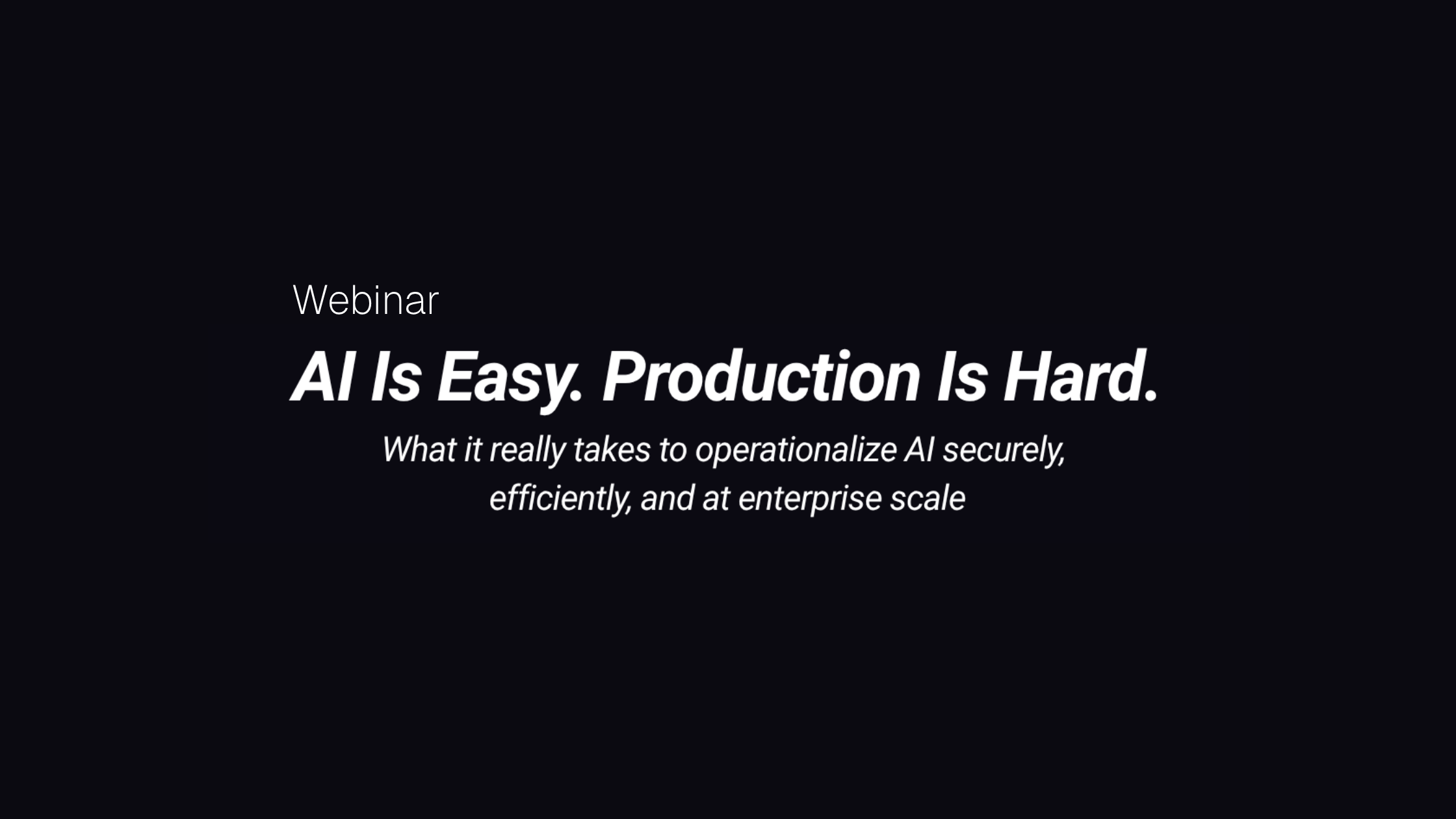 What Does It Really Take to Scale Enterprise AI?
